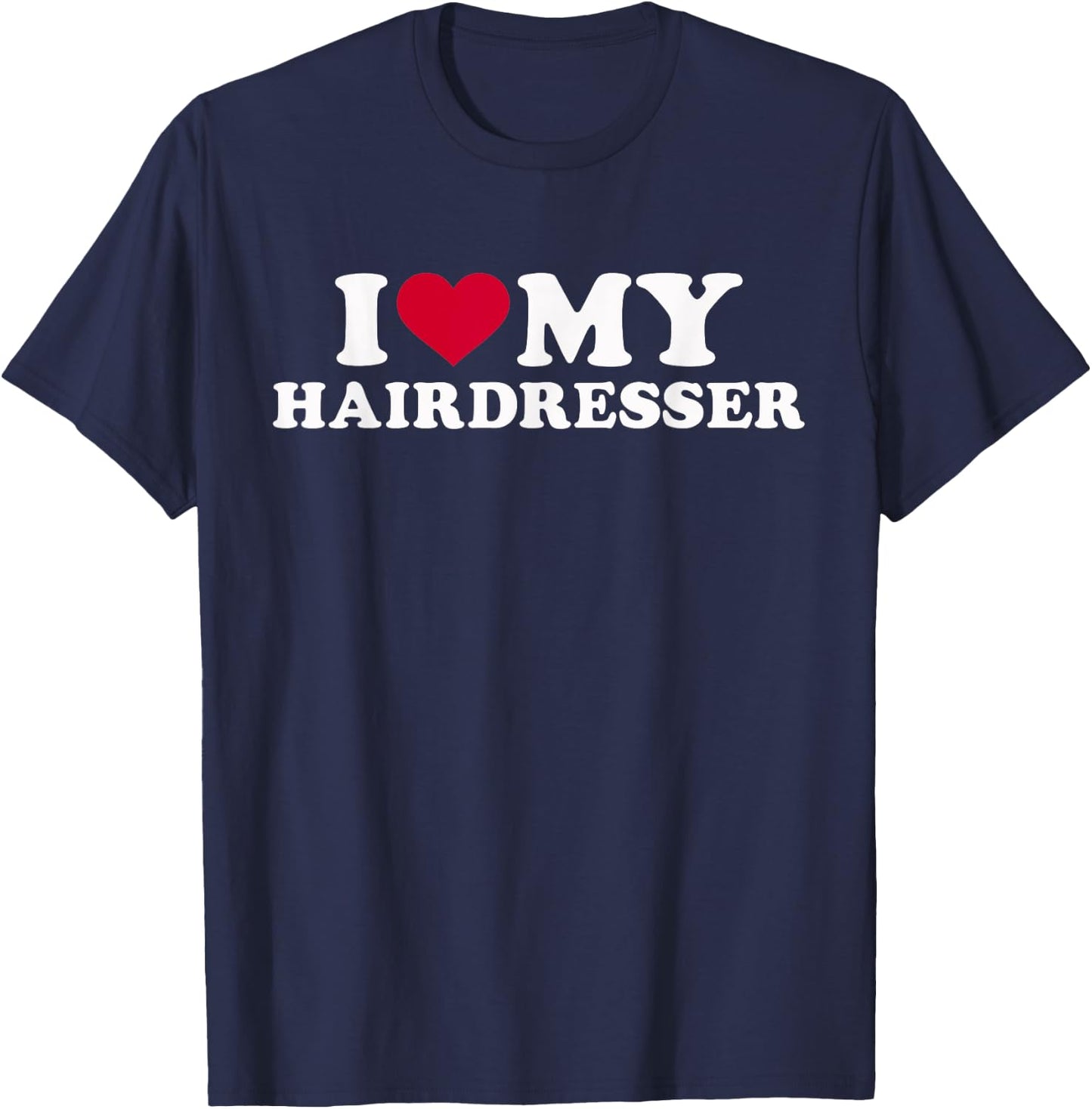 I love my hairdresser T-Shirt - T-Shirt | Navy
