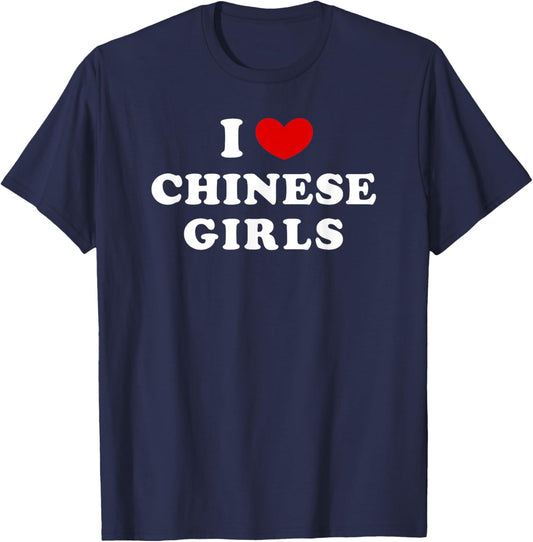 I Love Chinese Girls, I Heart Chinese Girls T-Shirt - T-Shirt | Navy