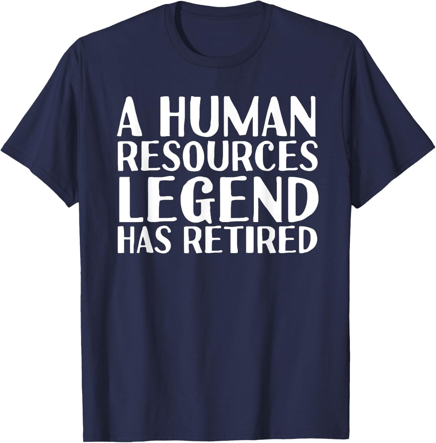 A HUMAN RESOURCES LEGEND HAS RETIRED Funny Retirement Gift T-Shirt - T-Shirt | Navy