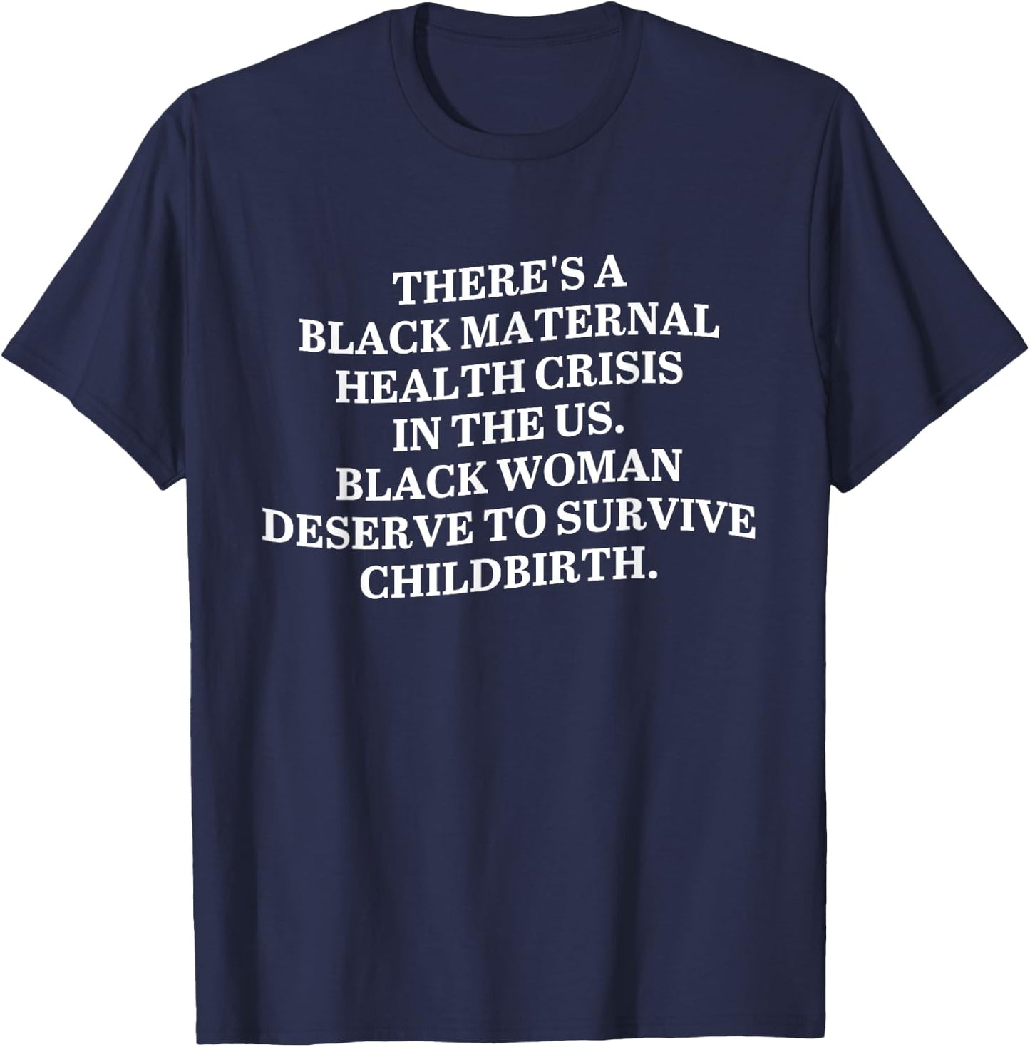 There's A Black Maternal Health Crisis In The Us Apparel T-Shirt - T-Shirt | Navy