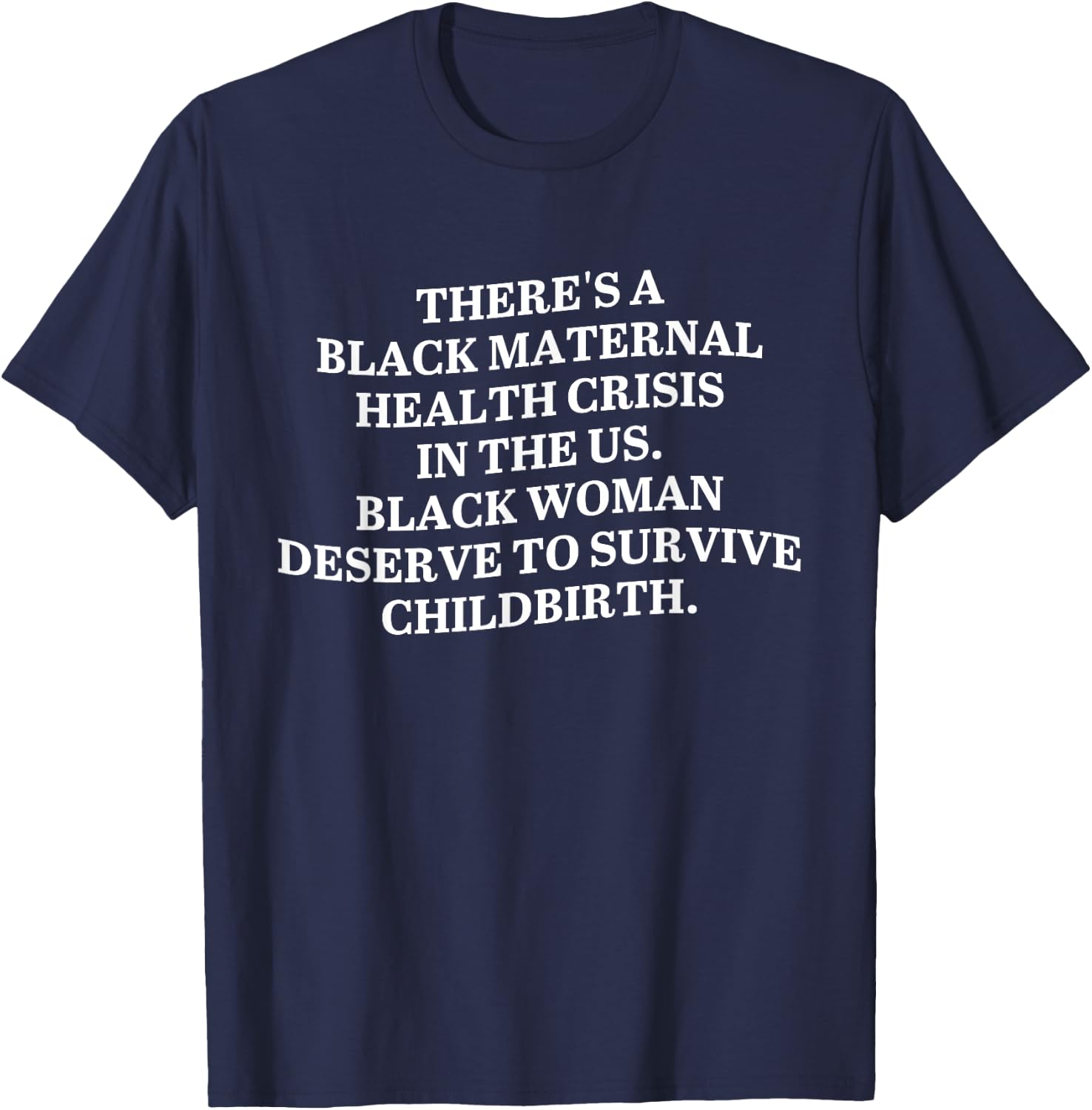 There's A Black Maternal Health Crisis In The Us Apparel T-Shirt - T-Shirt | Navy