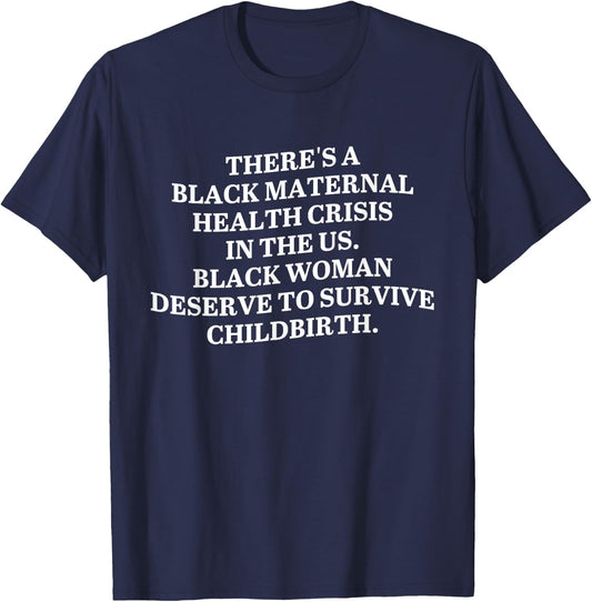 There's A Black Maternal Health Crisis In The Us Apparel T-Shirt - T-Shirt | Navy