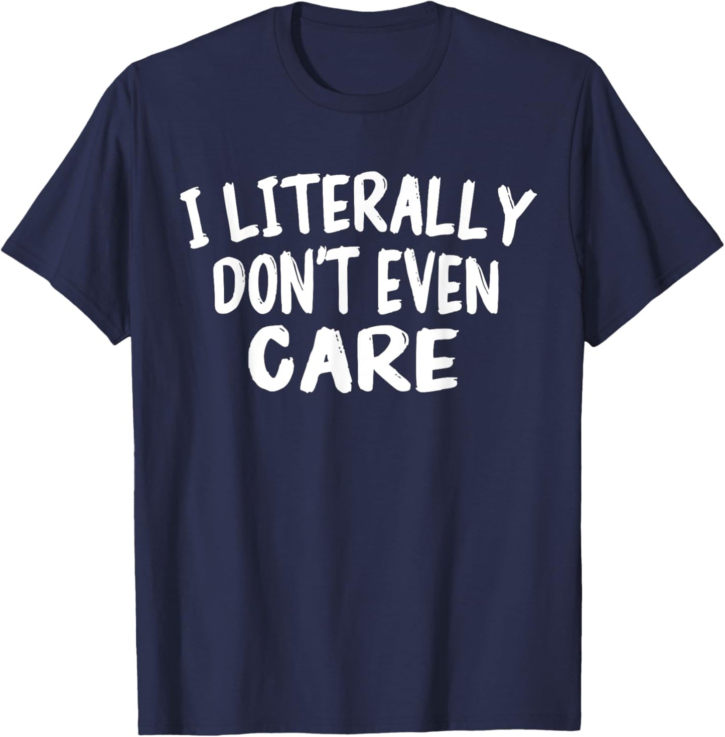 I Literally Don't Even Care Funny Quote Sarcasm Vintage T-Shirt - T-Shirt | Navy