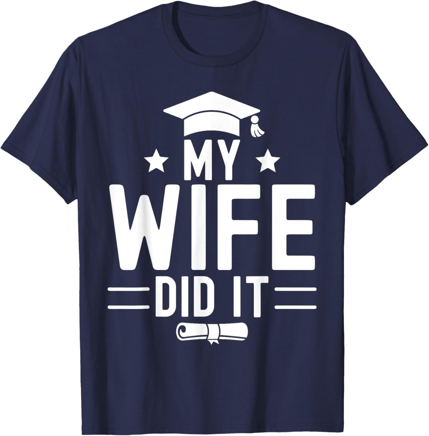 Funny Proud Bachelor Grad Graduation Education My Wife Did It Women's Black Small Modern Letter Print T-Shirt - T-Shirt | Navy