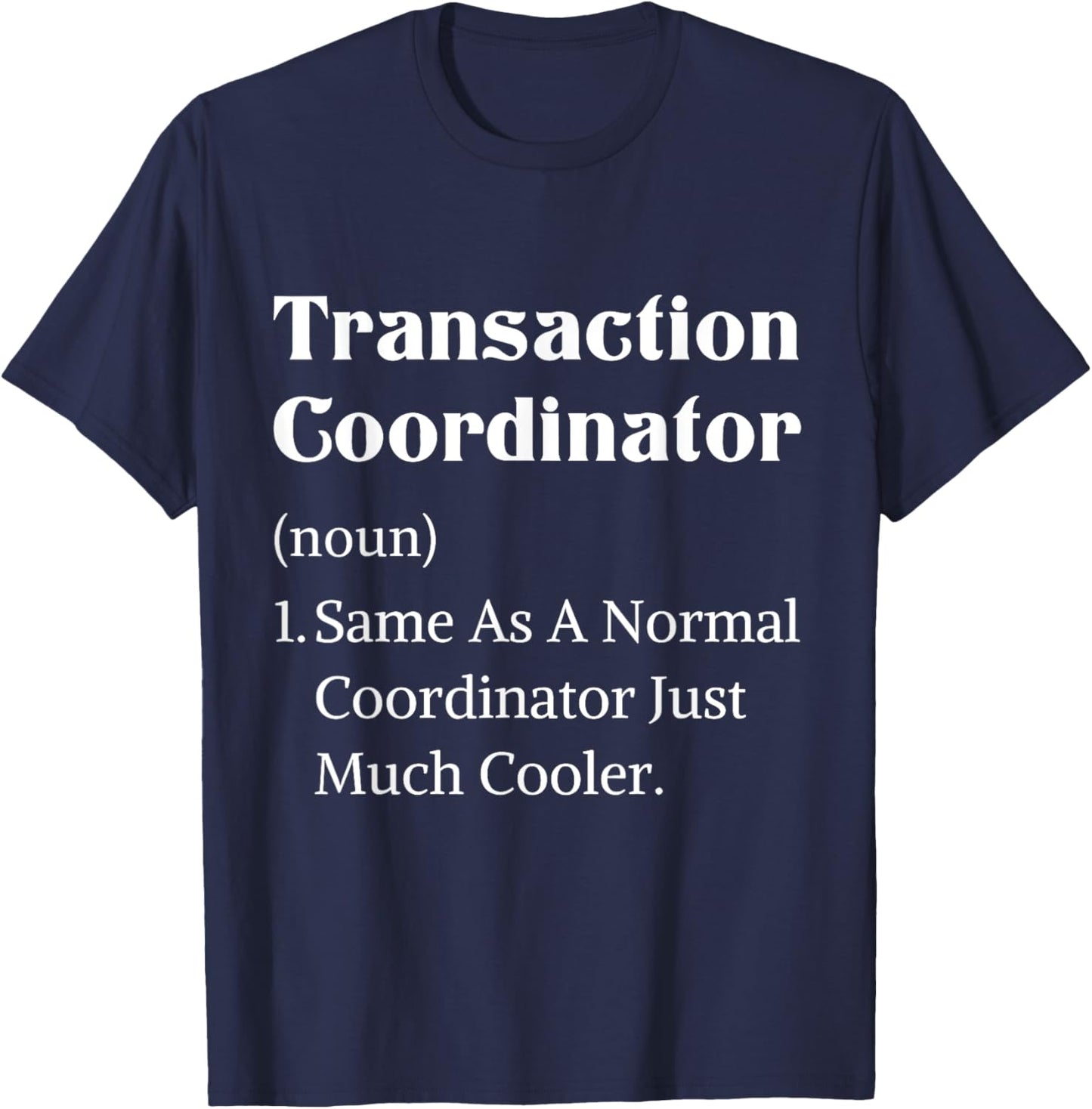Definition transaction coordinator real estate appreciation T-Shirt - T-Shirt | Navy