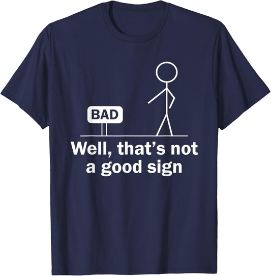 Well Thats Not A Good Sign Funny Shirt Funny Graphic T-Shirt - T-Shirt | Navy