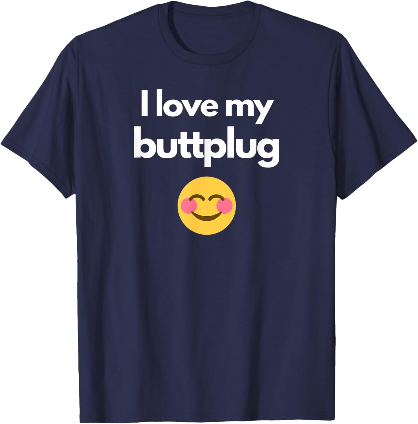 I love my buttplug T-Shirt - T-Shirt | Navy