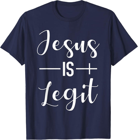 Jesus Is Legit Jesus Is Real Christian Faith T-Shirt - T-Shirt | Navy
