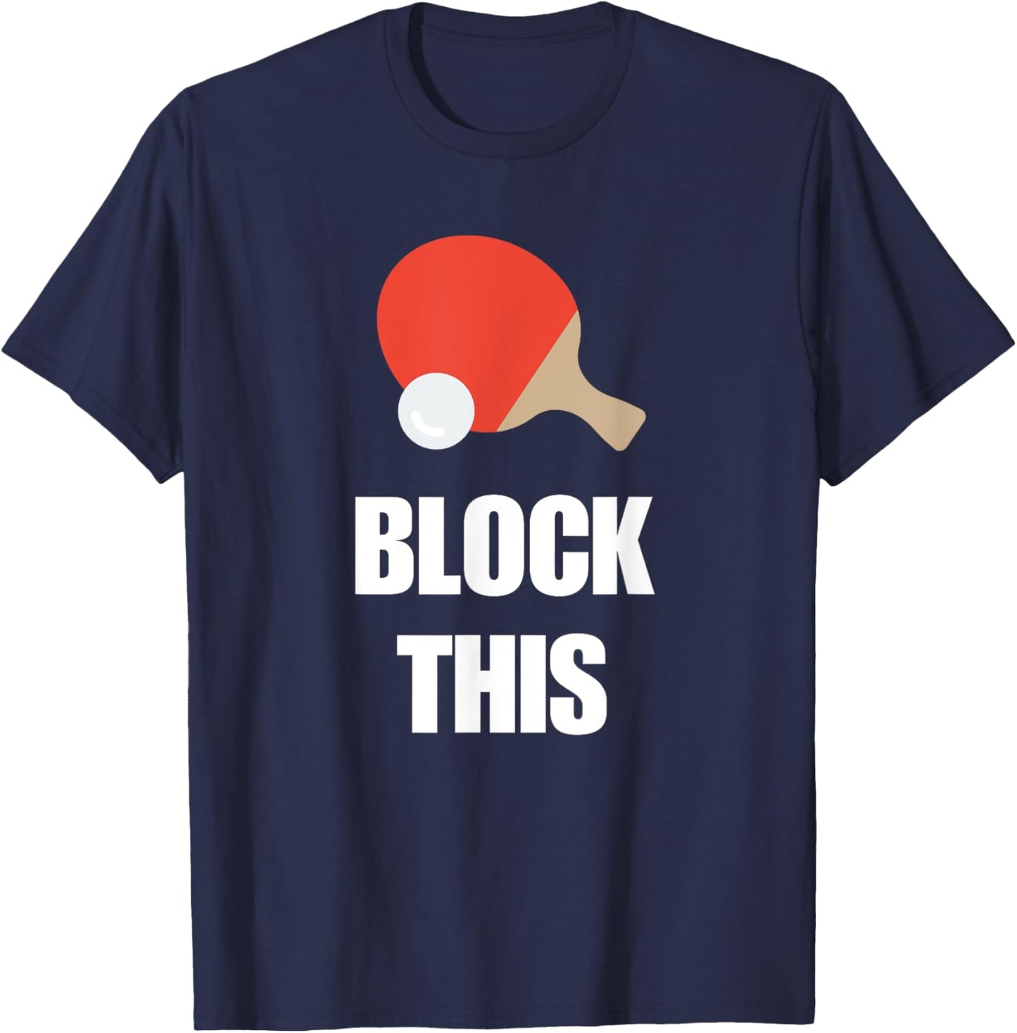 Block This Ping Pong Quote for Table Tennis Players T-Shirt - T-Shirt | Navy