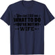 you can't tell me what to do you're not my Wife T-Shirt - T-Shirt | Navy