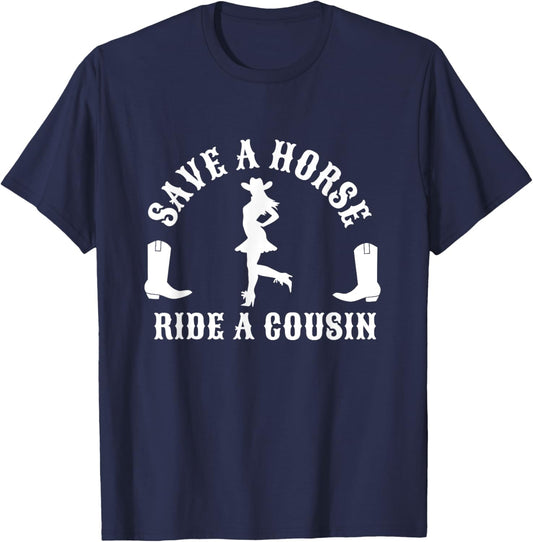 Save a Horse Ride A Cousin - Southern Joke Adult Humor T-Shirt - T-Shirt | Navy