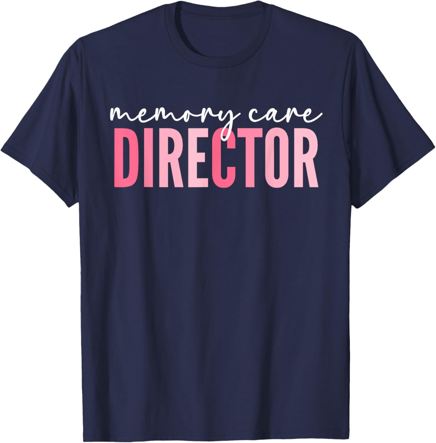 Memory Care Director T-Shirt - T-Shirt | Navy