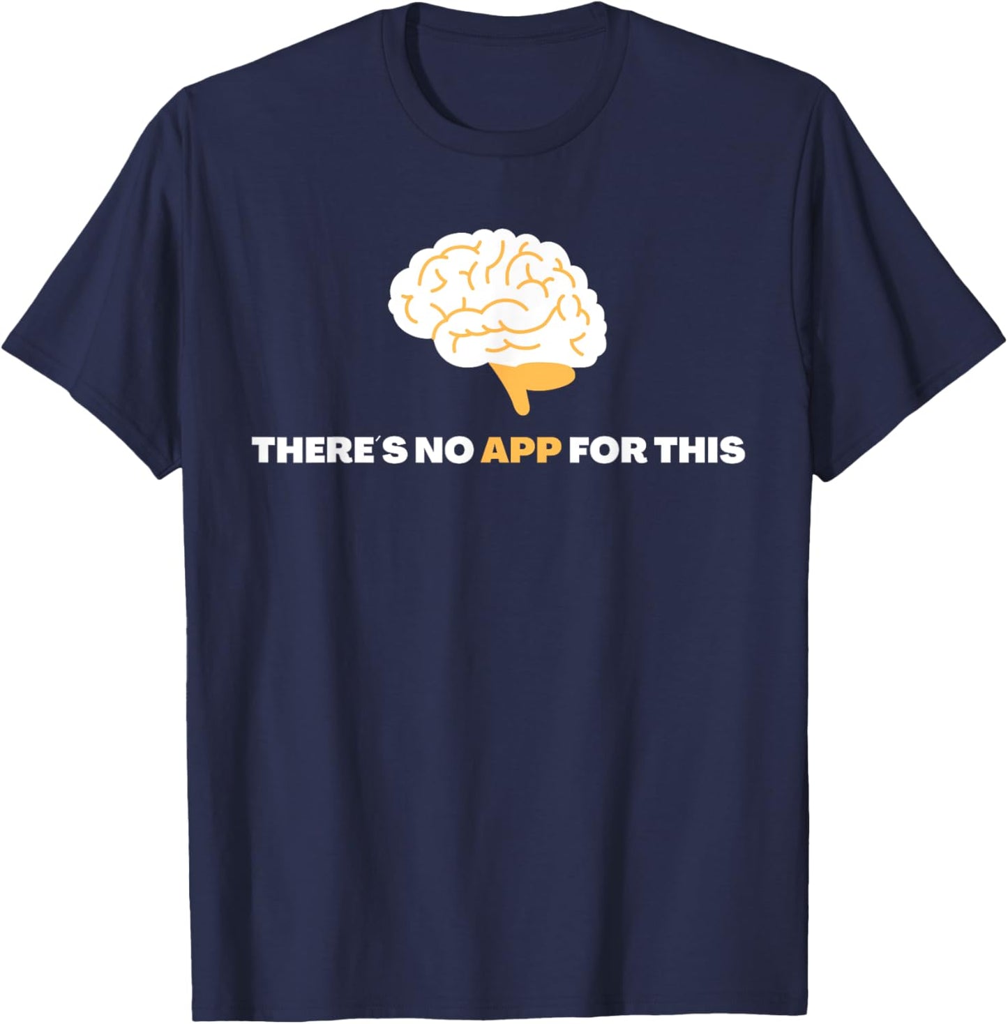 There´s No App For This - Mindful Brain Yoga - Good Habits T-Shirt - T-Shirt | Navy