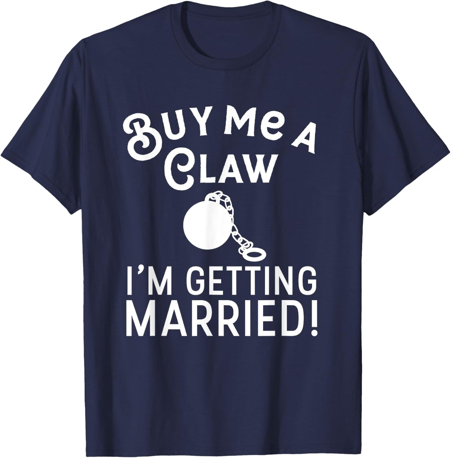 Buy Me A Claw I'm Getting Married Hard Seltzer Wedding Party T-Shirt - T-Shirt | Navy