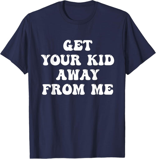 Get Your Kid Away From Me Quote