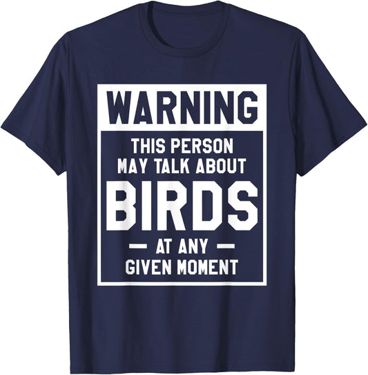 Warning This Person May Talk About Birds At Any Given Moment T-Shirt - T-Shirt | Navy