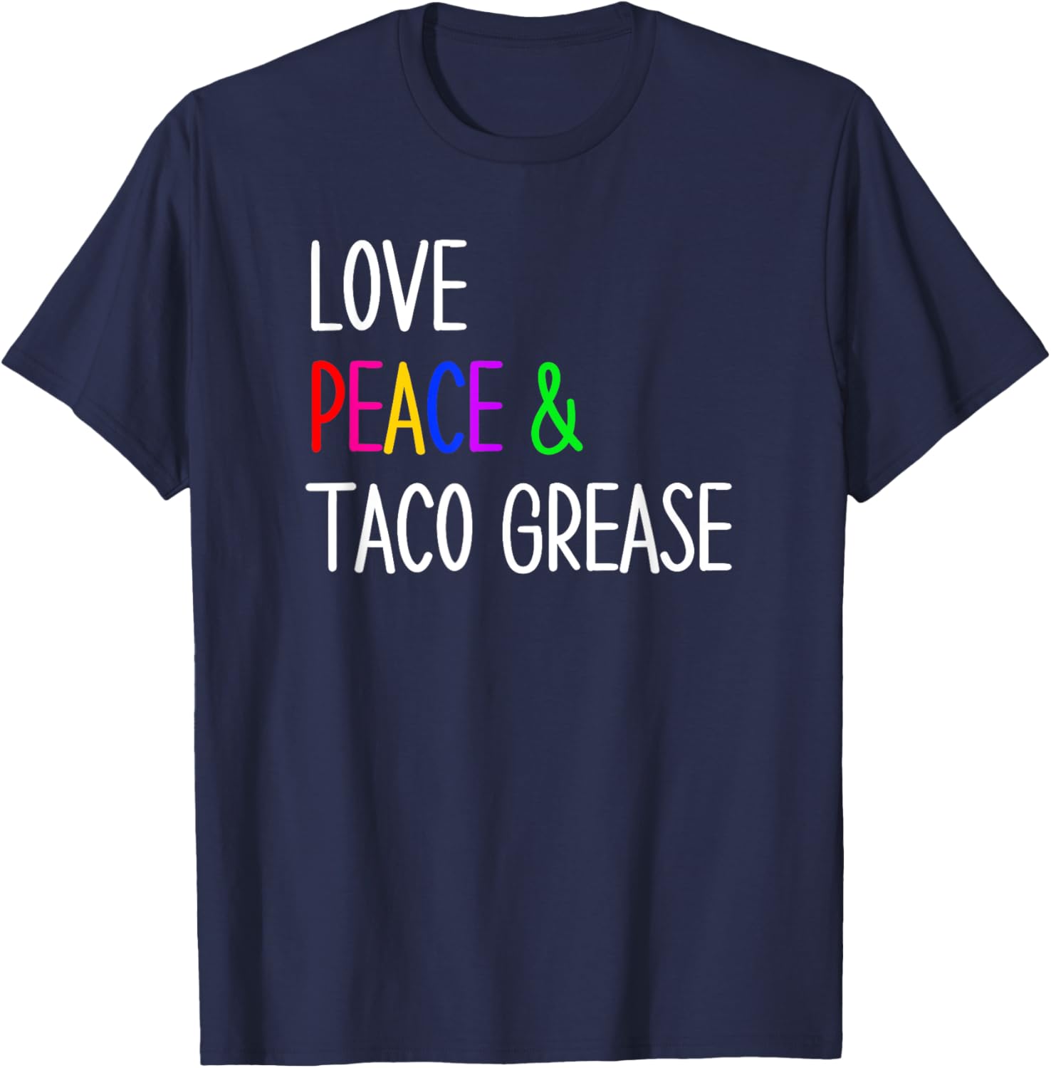 Funny Mexican Food Taco Lovers Love, Peace and Taco Grease T-Shirt - T-Shirt | Navy