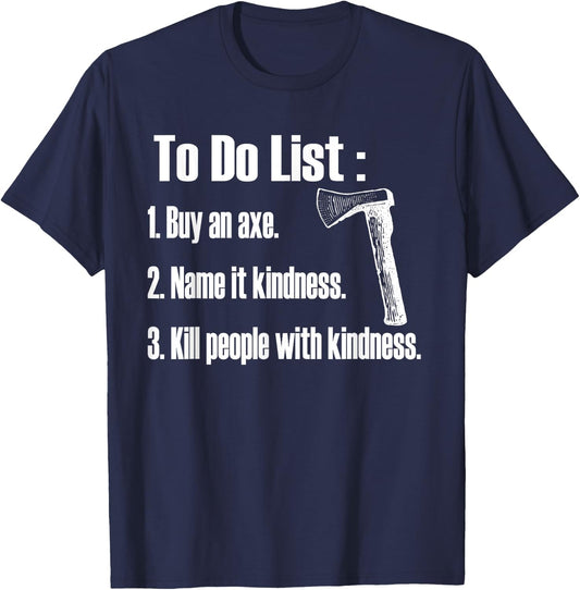 Buy An Axe, Name It Kindness T-Shirt - T-Shirt | Navy