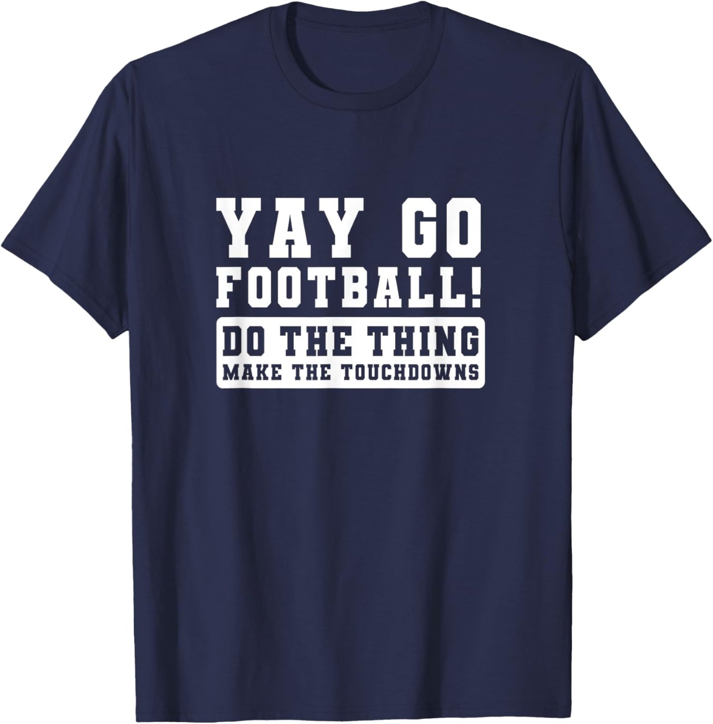 Yay Go Football Funny Sports American Football Season T-Shirt - T-Shirt | Navy