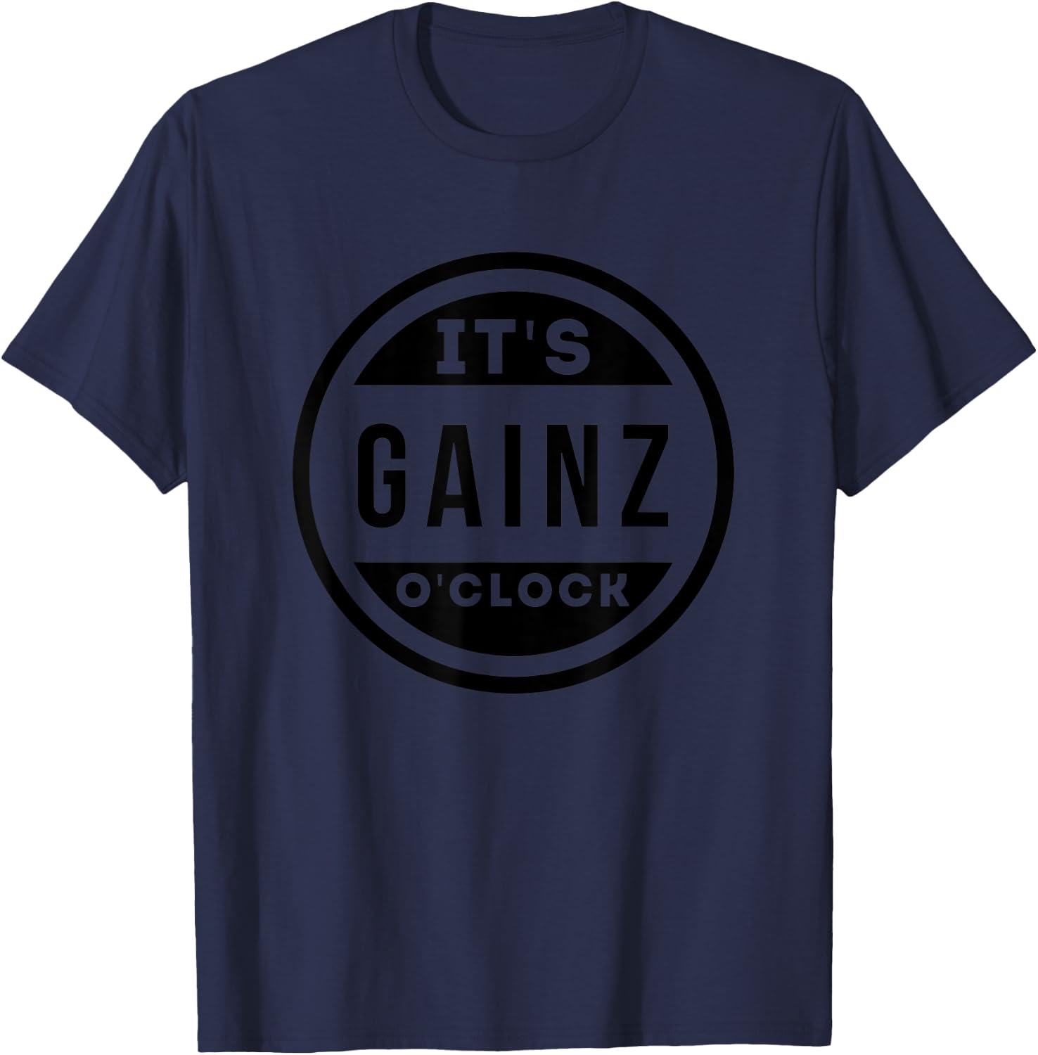 It's Gainz O'Clock: Funny Fitness T-Shirt - T-Shirt | Navy