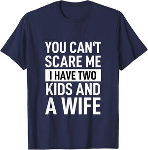 Father Dad Fun You Can´t Scare Me I Have Two Kids And A Wife T-Shirt - T-Shirt | Navy
