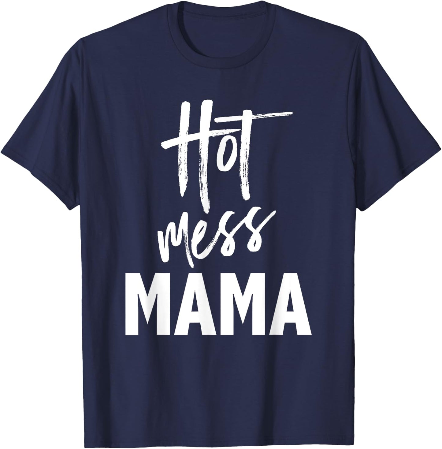 Hot Mess Mama — Funny Parenting Mom Slogan T-Shirt - T-Shirt | Navy