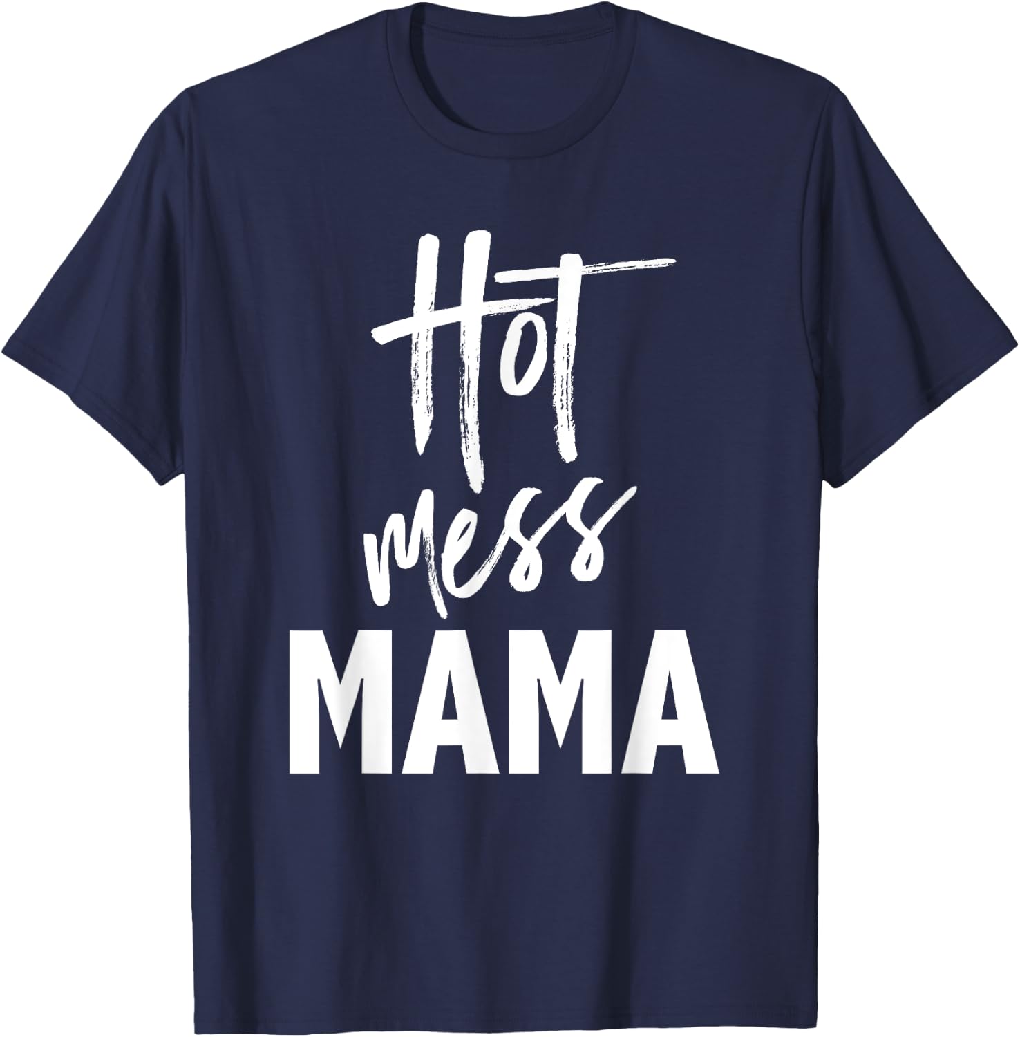 Hot Mess Mama — Funny Parenting Mom Slogan T-Shirt - T-Shirt | Navy