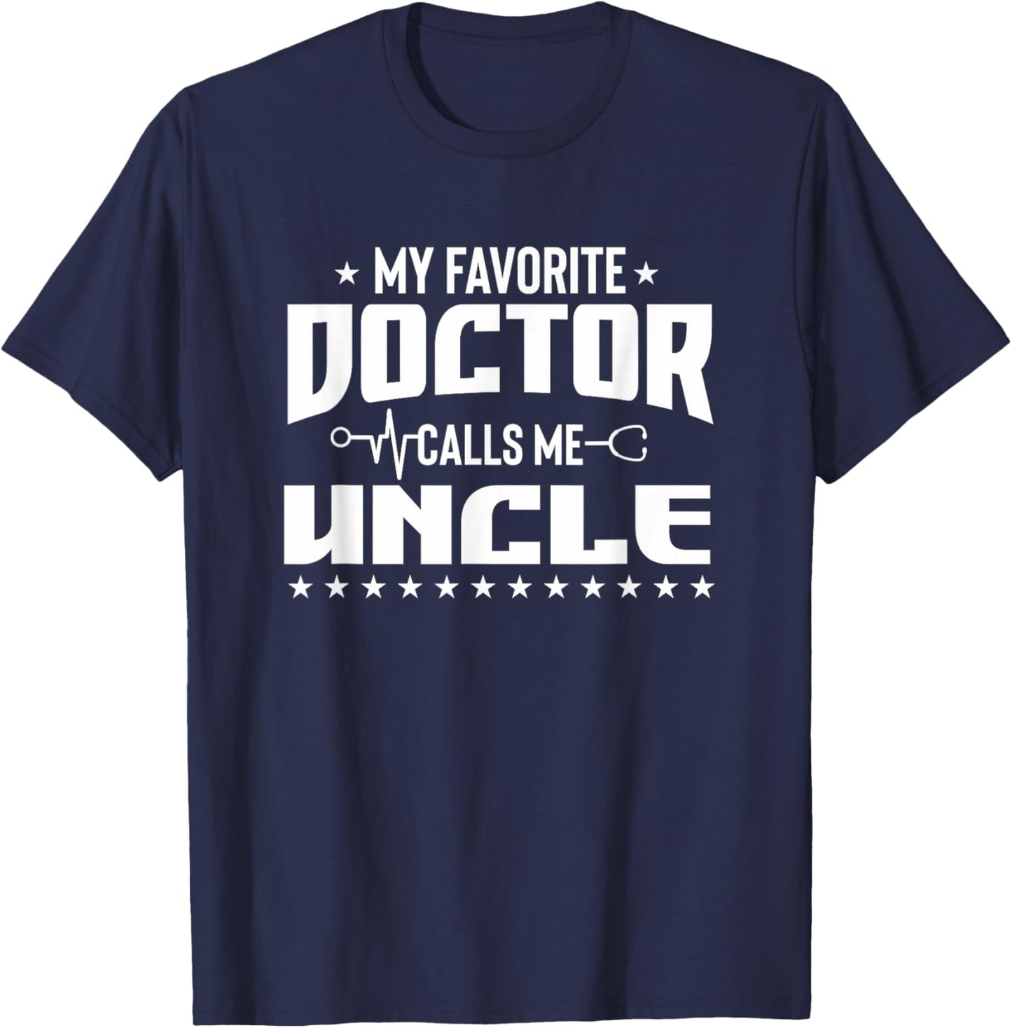My Favorite Doctor Calls Me Uncle Super Uncle Designer T-Shirt - T-Shirt | Navy