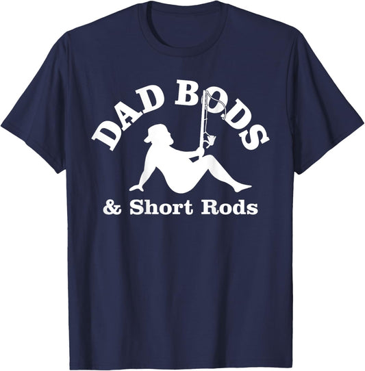 Dad Bods And Short Rods Funny Man Fishing Lovers T-Shirt - T-Shirt | Navy
