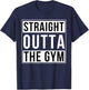 Straight Outta The Gym Funny Bodybuilding Weightlifting T-Shirt - T-Shirt | Navy