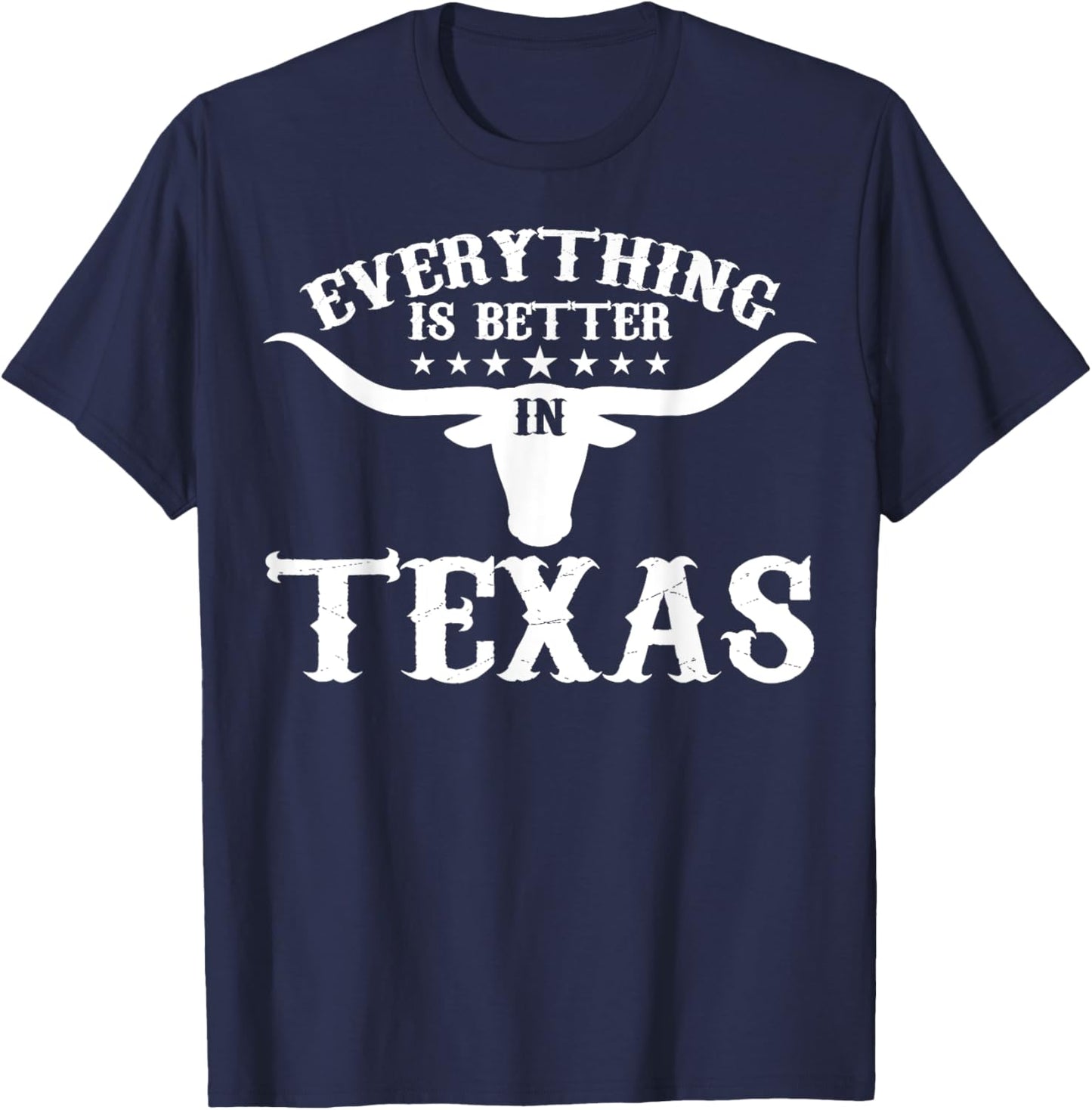 Funny Texan Everything's Better In Texas T-Shirt - T-Shirt | Navy