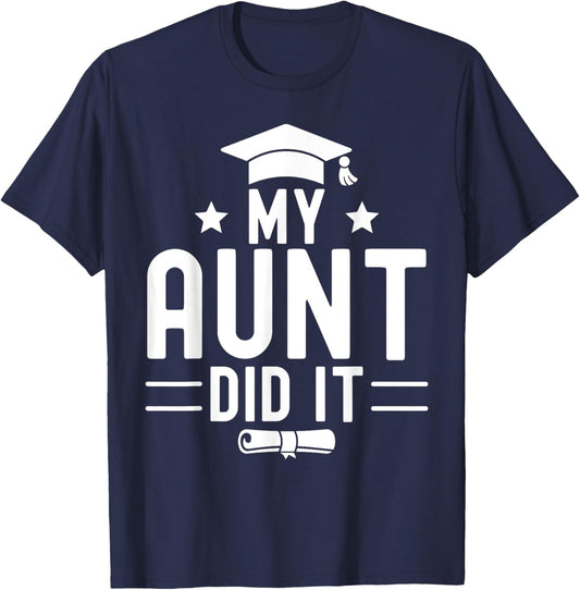 My Aunt Did It Graduation Graduated Bachelor Proud Auntie T-Shirt - T-Shirt | Navy