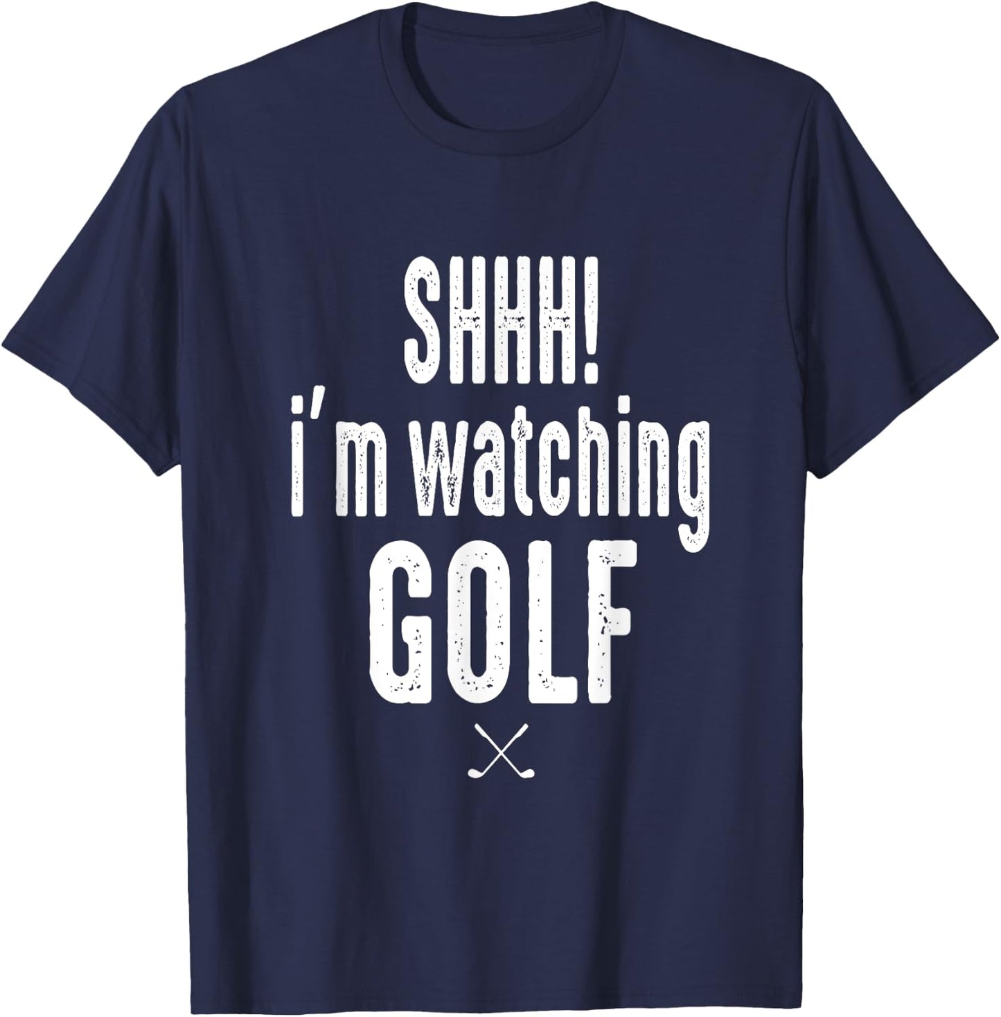 Masters and Chill SHHH Im Watching Golf Funny Golf Fan T-Shirt - T-Shirt | Navy