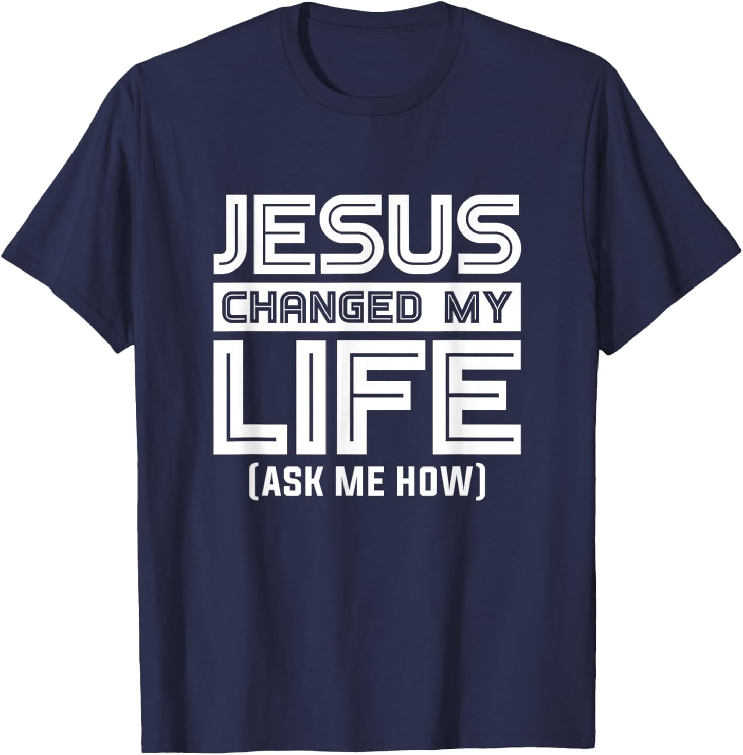 Jesus Changes My Life Jesus Christ T-Shirt - T-Shirt | Navy