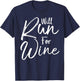 Running Quote for Runners Sarcastic Joke Will Run for Wine T-Shirt - T-Shirt | Navy