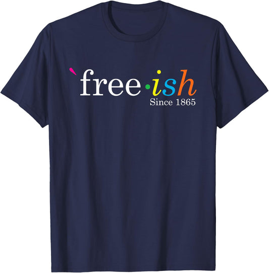 Free-ish Black History Juneteenth Freedom Emancipation T-Shirt - T-Shirt | Navy