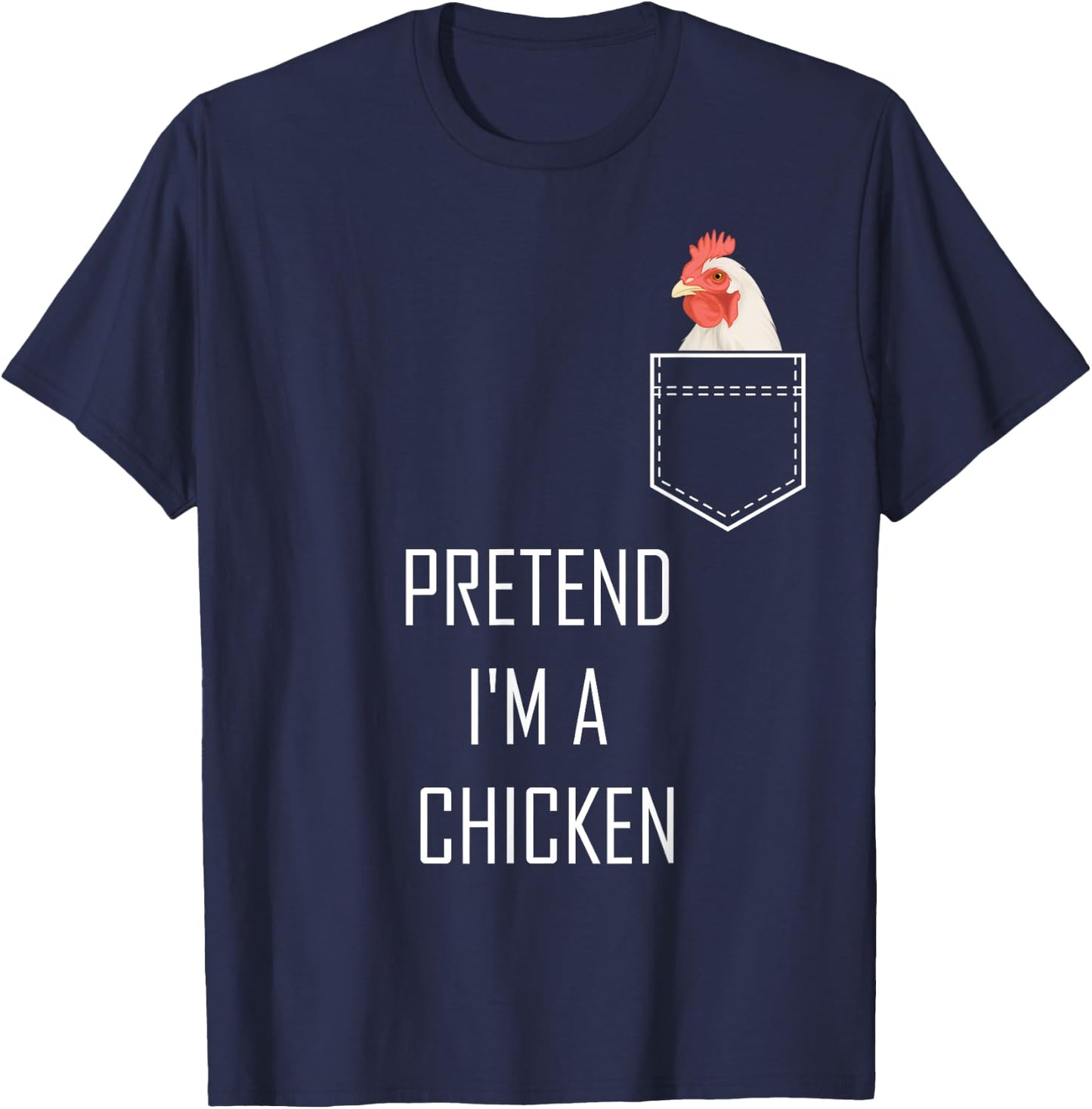 Pretend Im A Chicken Funny Halloween Costume Farm Animal T-Shirt - T-Shirt | Navy