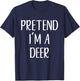 Pretend I'm A Deer Costume Halloween Simple Funny T-Shirt - T-Shirt | Navy