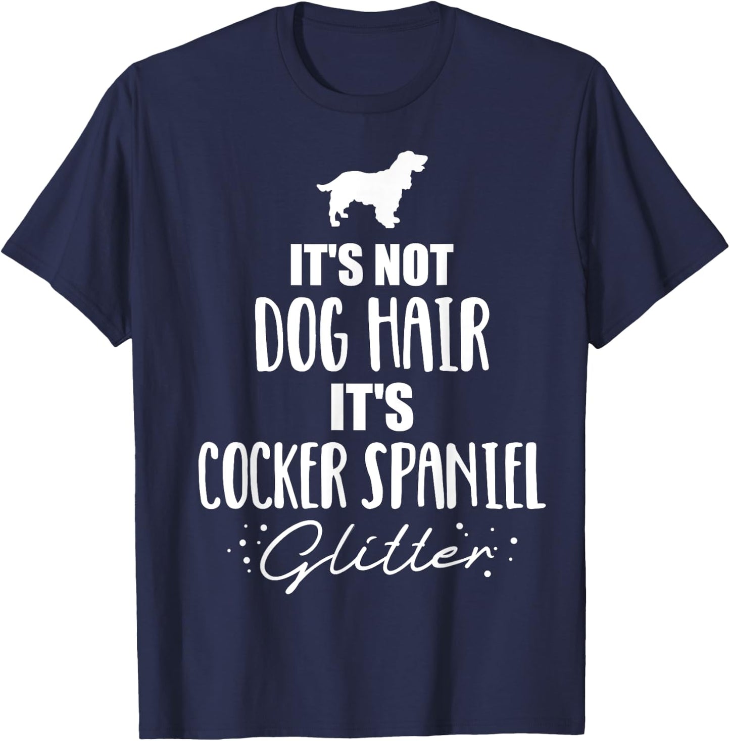 It's not dog hair, it's Cocker Spaniel T-Shirt - T-Shirt | Navy