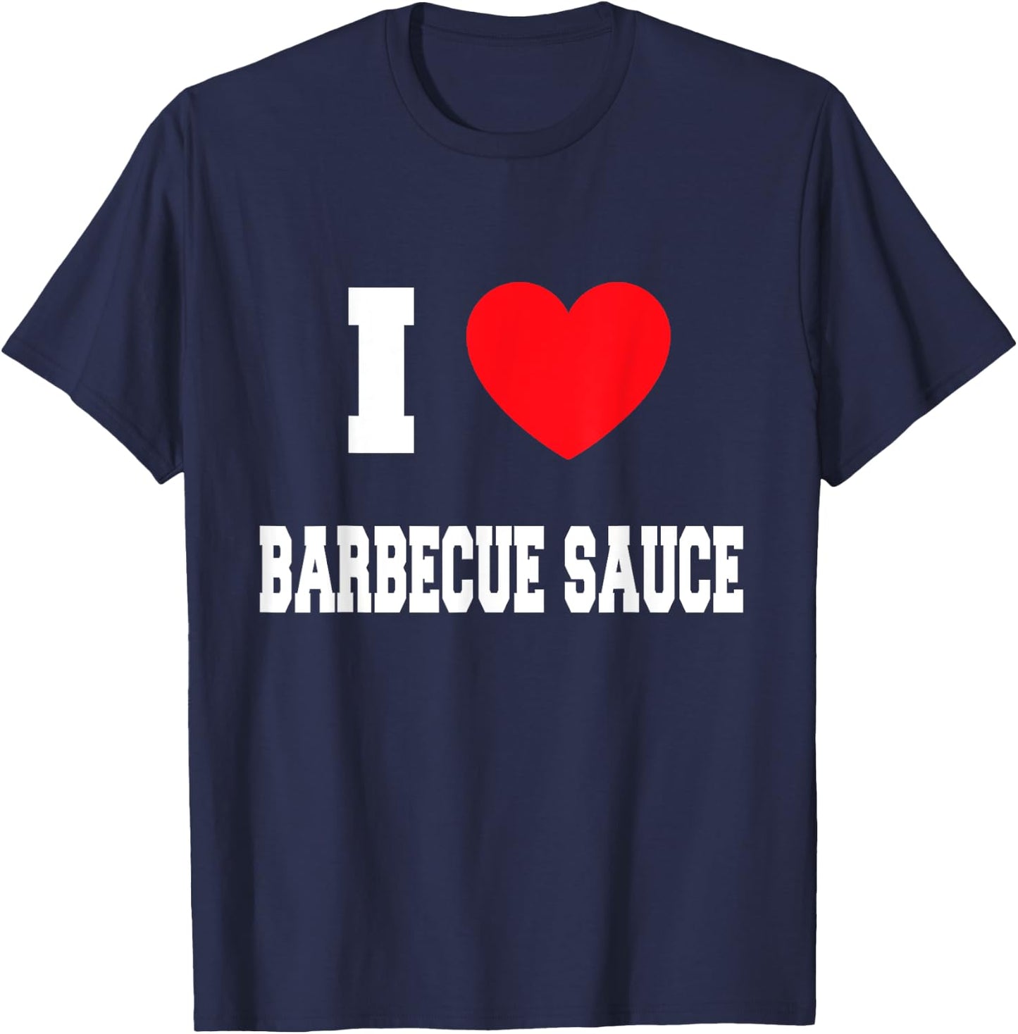 I Love barbecue sauce T-Shirt - T-Shirt | Navy