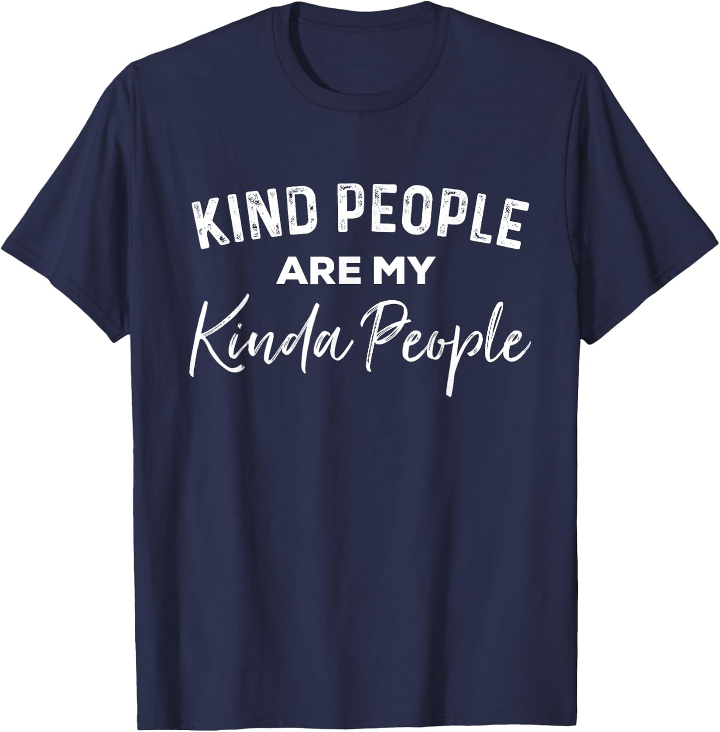 Kind People Are My Kinda People Funny Positive Vibes T-Shirt - T-Shirt | Navy