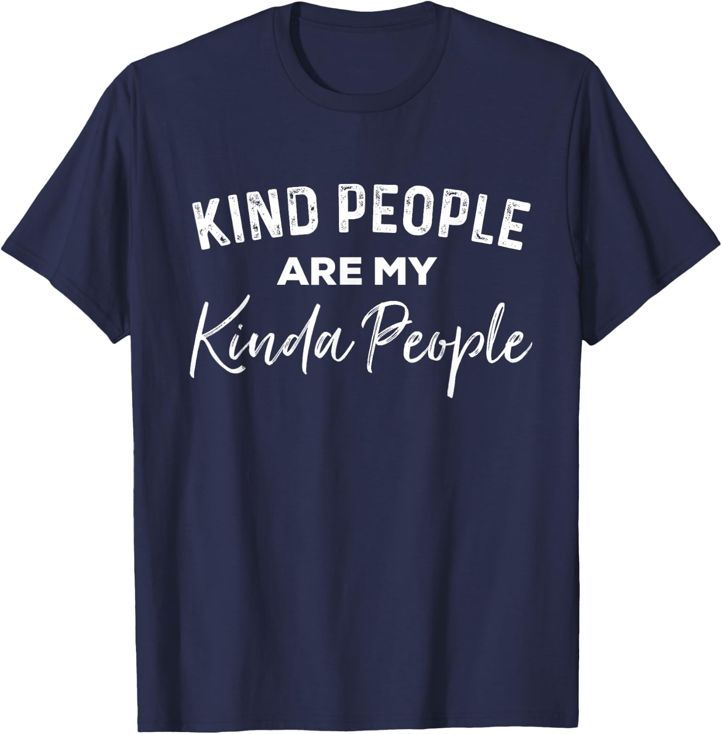 Kind People Are My Kinda People Funny Positive Vibes T-Shirt - T-Shirt | Navy