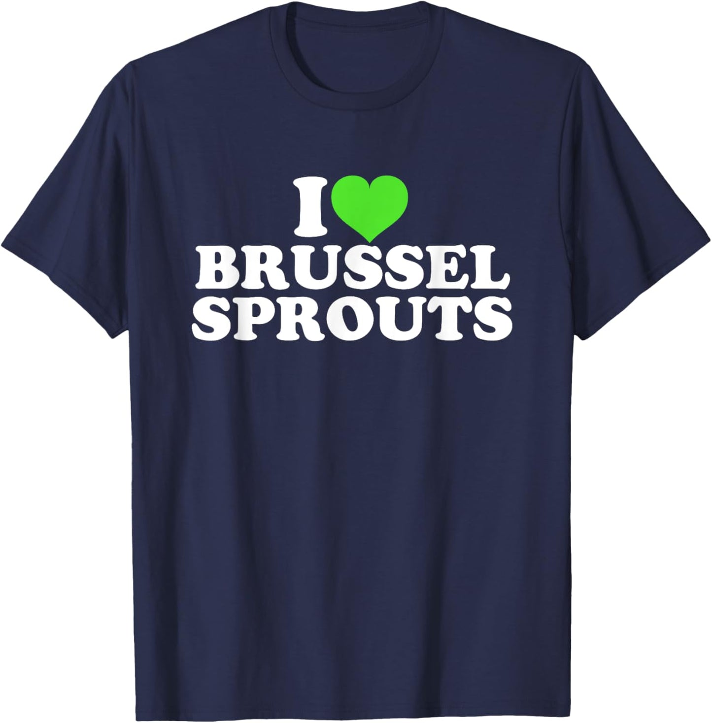 I Love Brussel Sprouts T-Shirt - T-Shirt | Navy