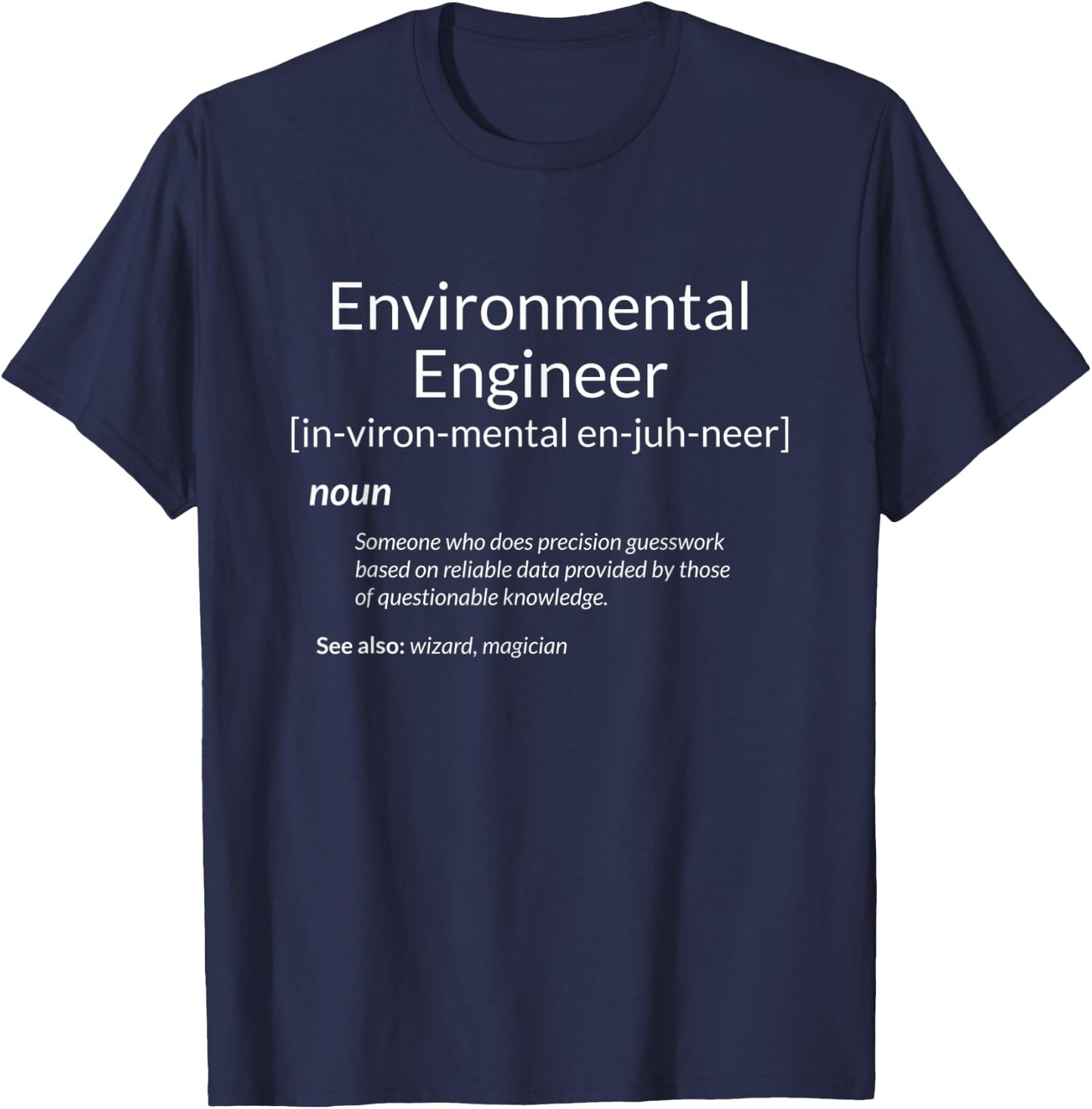 Environmental Engineering Environmental Engineer Definition T-Shirt - T-Shirt | Navy