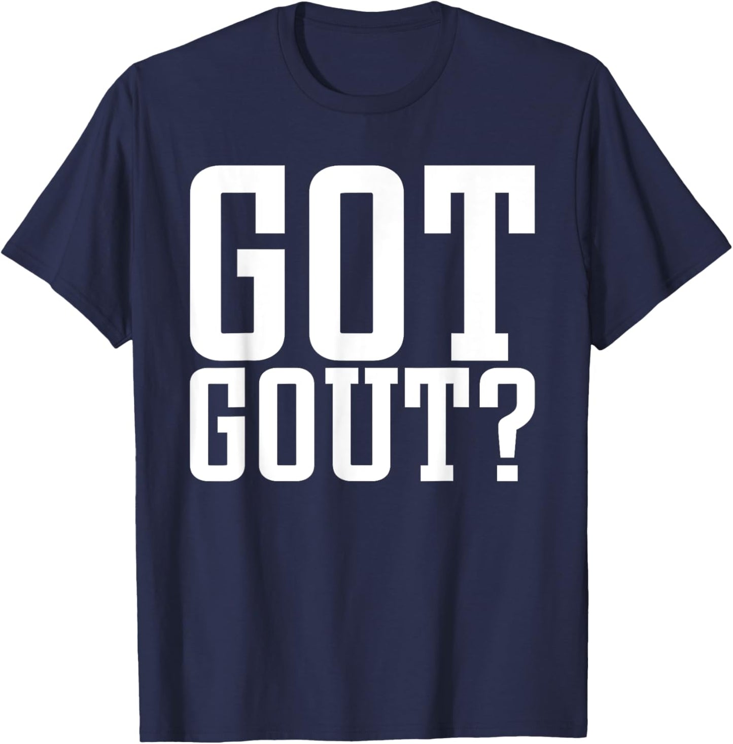 Podiatry Medicine Foot Doctor Chirpodist Foot Care Got Gout T-Shirt - T-Shirt | Navy