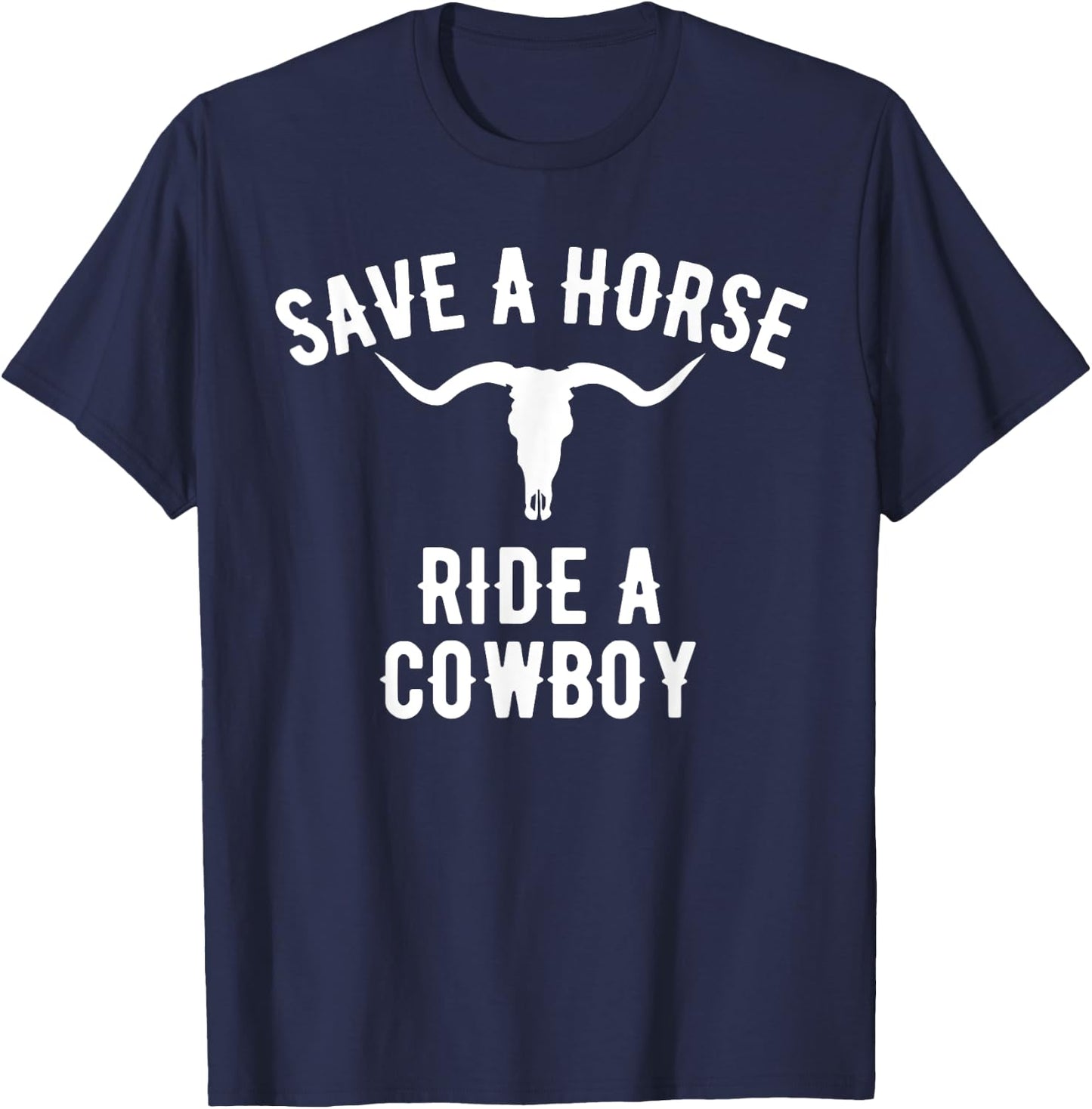 Save a Horse Ride a Cowboy, Vintage Cowboy T-Shirt - T-Shirt | Navy