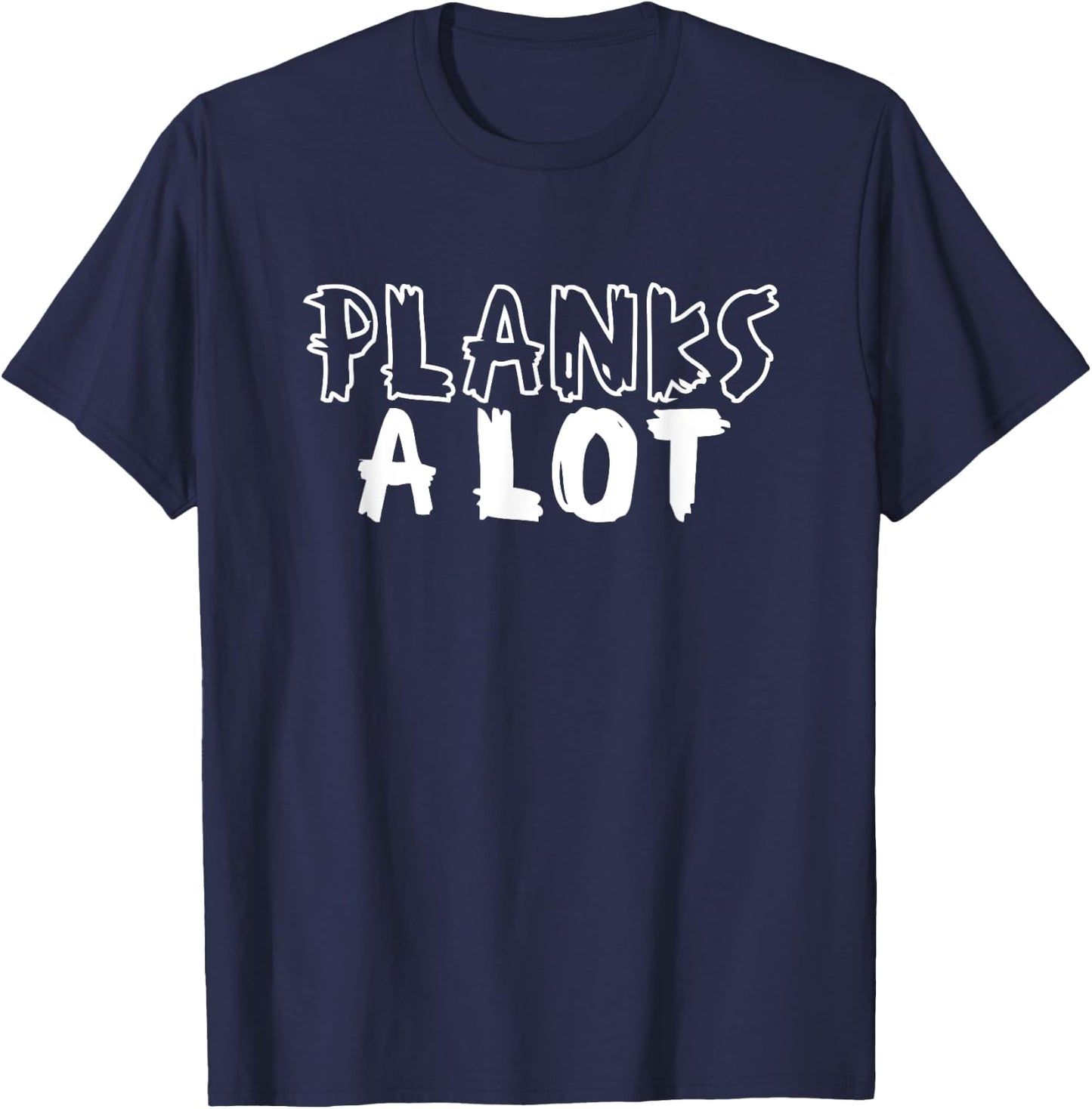 Planks A Lot Planking Core Plank Workout T-Shirt - T-Shirt | Navy