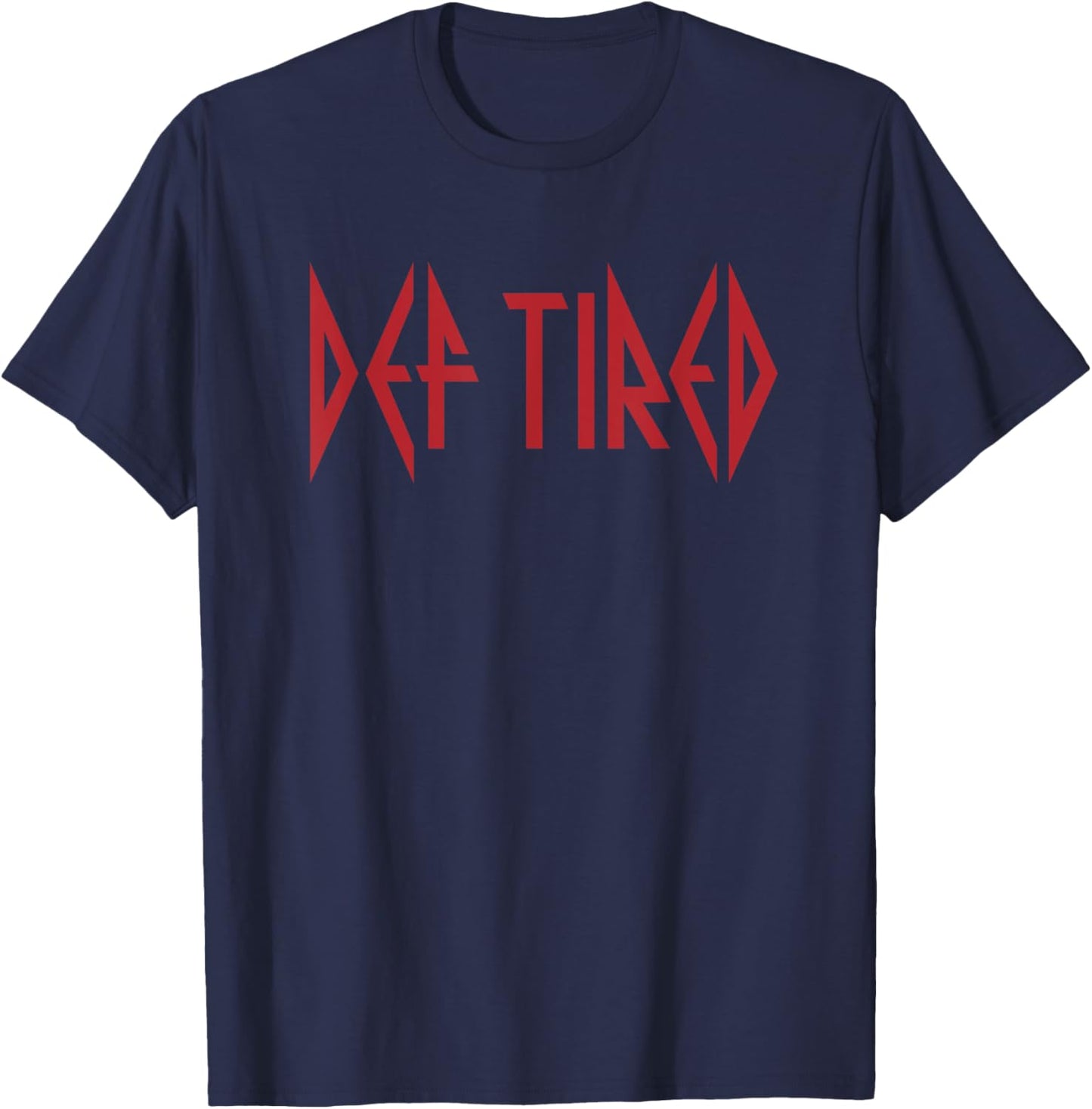 Funny Def Tired Meme for 80s 90s Rock Hair Band Music Fan T-Shirt - T-Shirt | Navy