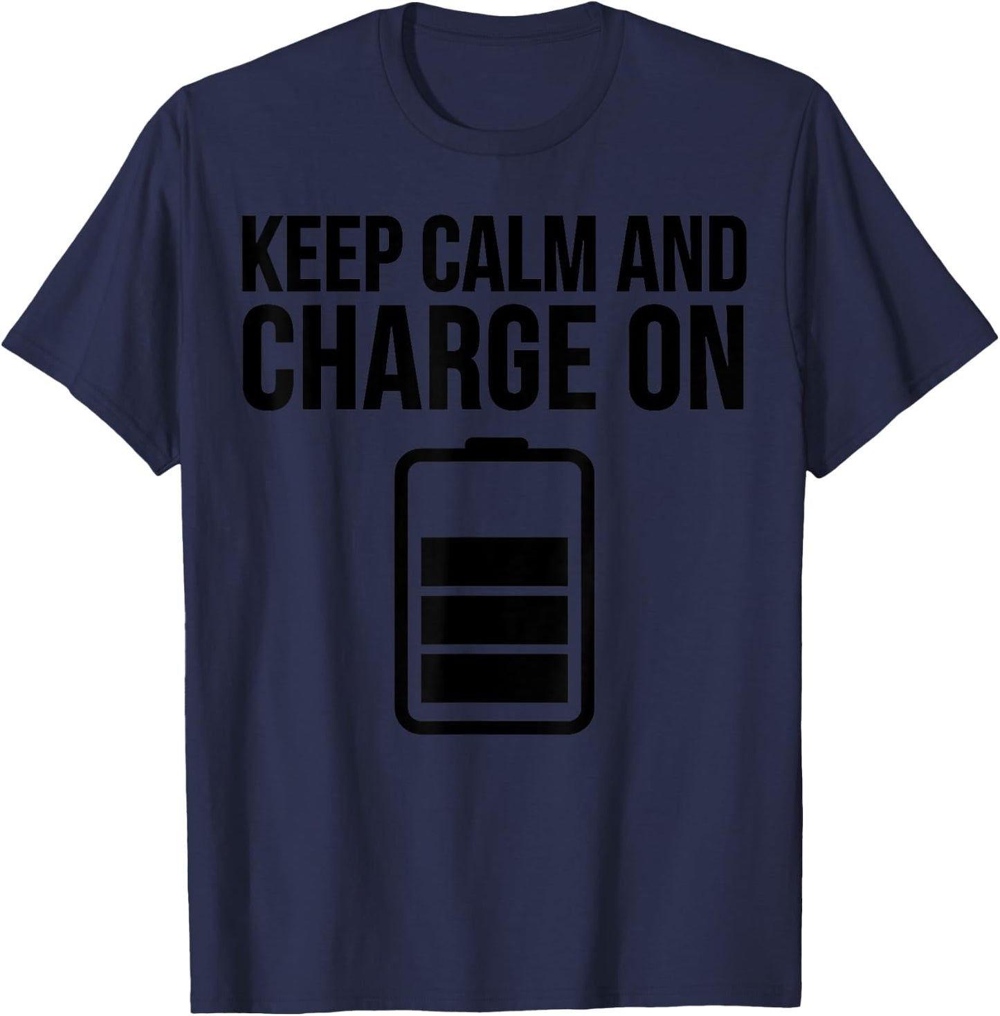 Electrician Funny - Keep Calm And Charge On T-Shirt - T-Shirt | Navy