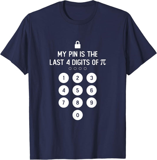 My PIN Is The Last 4 Digits of Pi Number Symbol Pi Day Math T-Shirt - T-Shirt | Navy